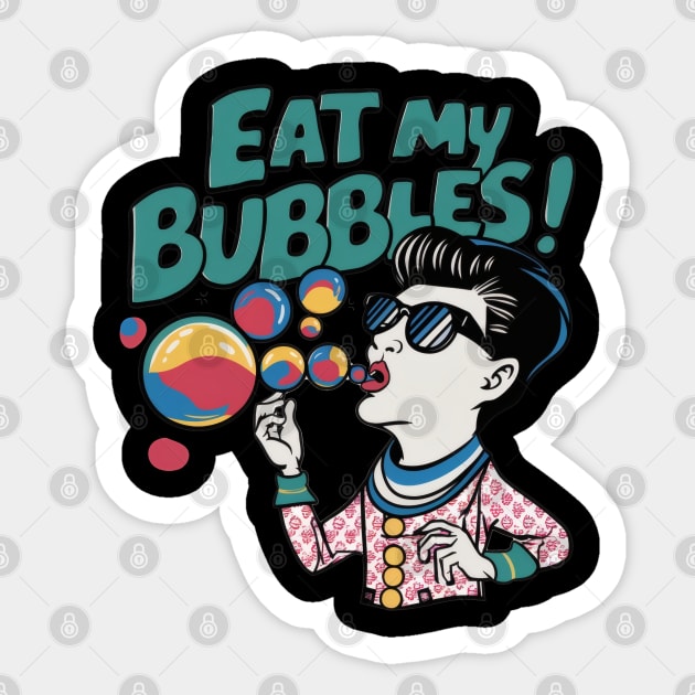 Eat my bubbles Sticker by SimpliPrinter